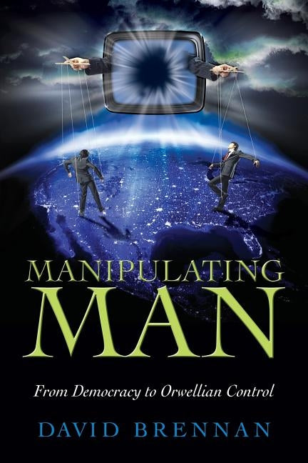Manipulating Man by Brennan, David