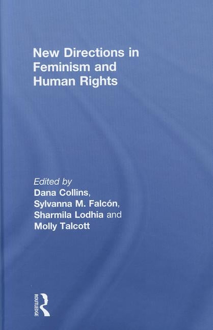 New Directions in Feminism and Human Rights by Collins, Dana