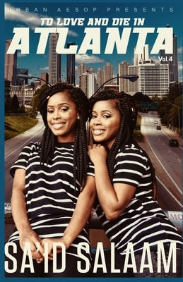To Love and Die in Atlanta: Vol 4 by Salaam, Sa'id
