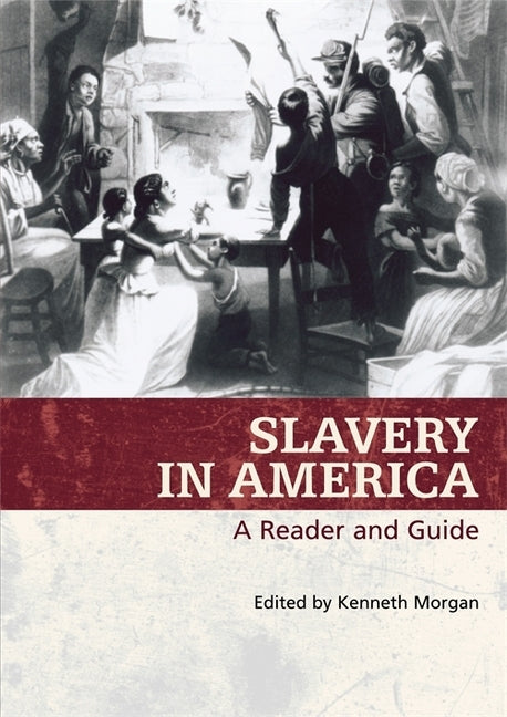 Slavery in America by Morgan, Kenneth