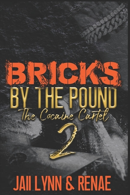 Bricks By The Pound 2: The Cocaine Cartel by , Renae