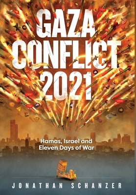 Gaza Conflict 2021 by Schanzer, Jonathan