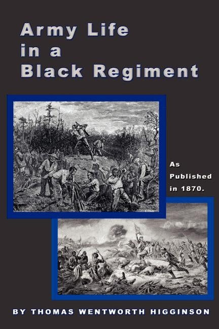 Army Life in a Black Regiment by Higginson, Thomas Wentworth