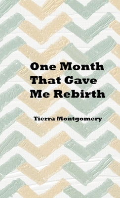 One Month That Gave Me Rebirth by Montgomery, Tierra