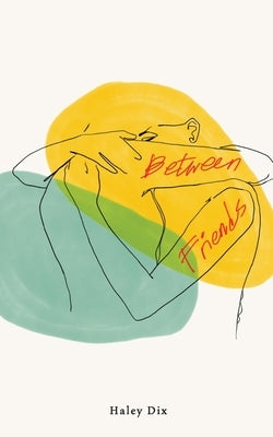 Between Friends by Dix, Haley