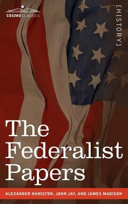 The Federalist Papers by Hamilton, Alexander