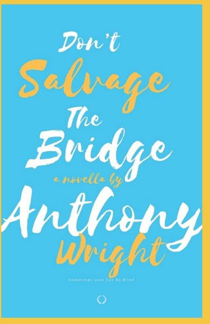 Don't Salvage The Bridge by Wright, Anthony