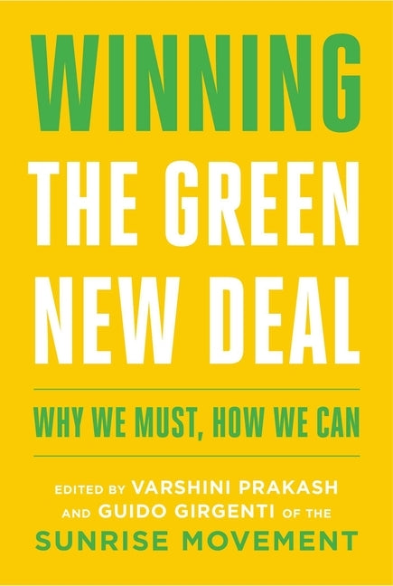 Winning the Green New Deal: Why We Must, How We Can by Prakash, Varshini