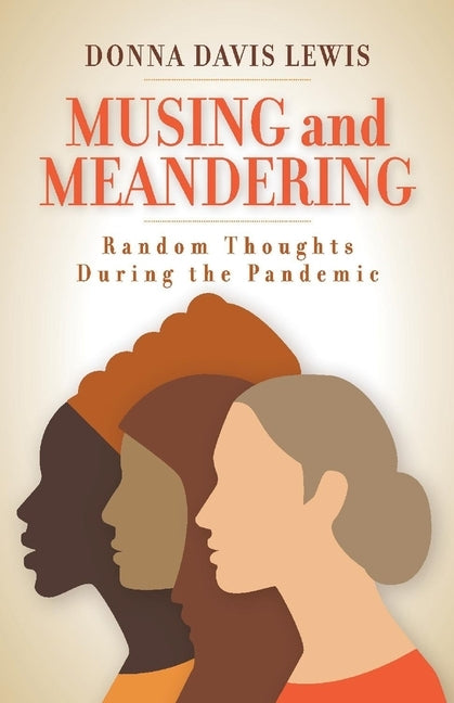 Musing and Meandering: Random Thoughts During the Pandemic by Lewis, Donna Davis