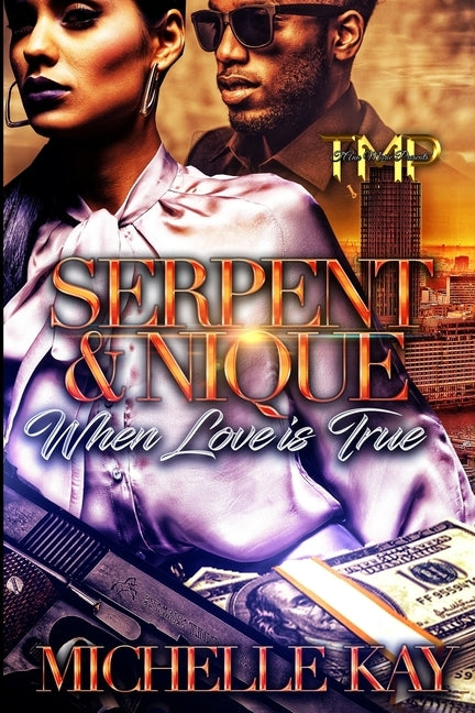 Serpent & Nique: When Love is True by Kay, Michelle