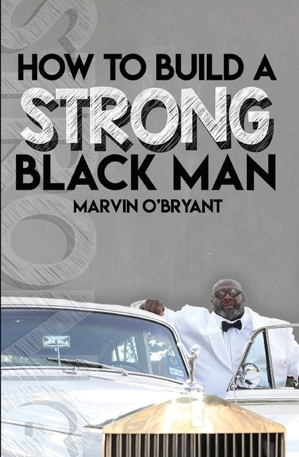 How to Build a Strong Black Man by O'Bryant, Marvin