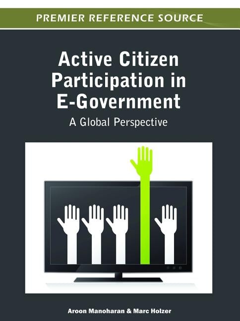 Active Citizen Participation in E-Government: A Global Perspective by Manoharan, Aroon
