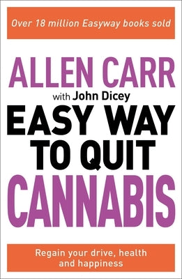 Allen Carr: The Easy Way to Quit Cannabis: Regain Your Drive, Health and Happiness by Carr, Allen