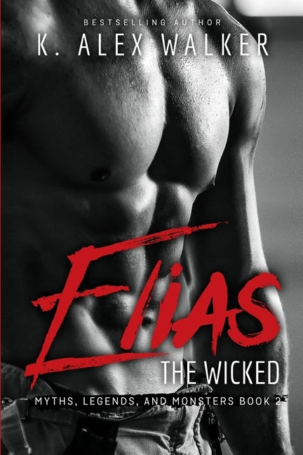 Elias The Wicked: A Paranormal Romance by Walker, K. Alex