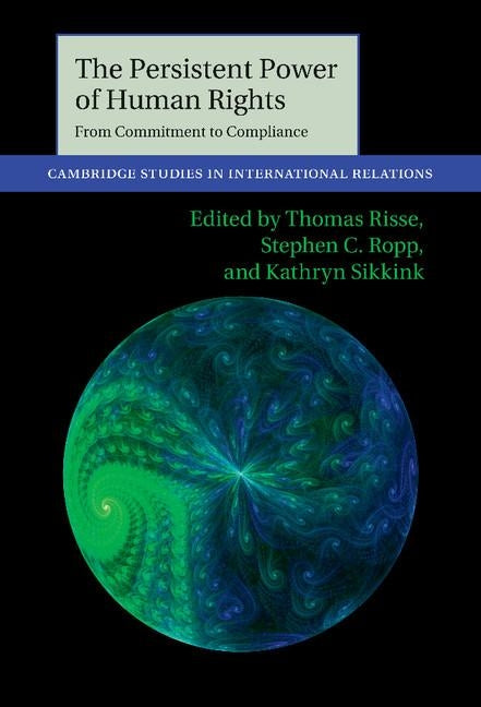 The Persistent Power of Human Rights: From Commitment to Compliance by Risse, Thomas