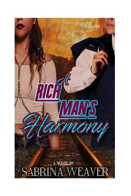 A Rich Man's Harmony by Weaver, Sabrina