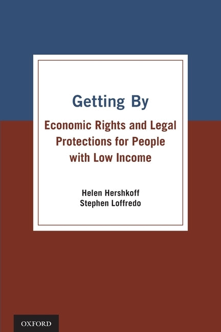 Getting by: Economic Rights and Legal Protections for People with Low Income by Hershkoff, Helen