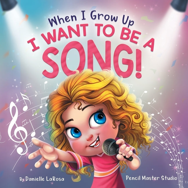 When I Grow Up, I Want to be a Song! by LaRosa, Danielle
