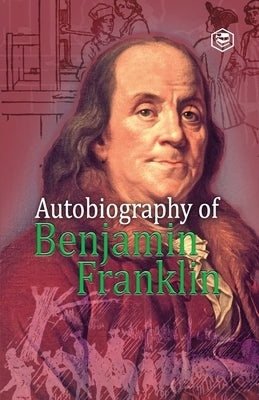 Autobiography of Benjamin Franklin by Franklin, Benjamin
