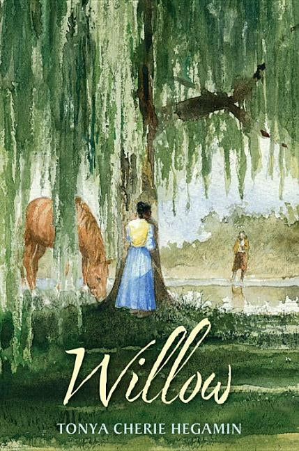 Willow by Hegamin, Tonya Cherie