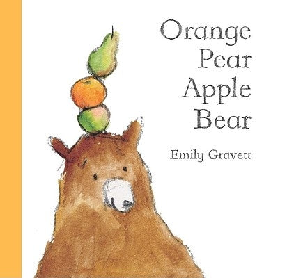 Orange Pear Apple Bear by Gravett, Emily