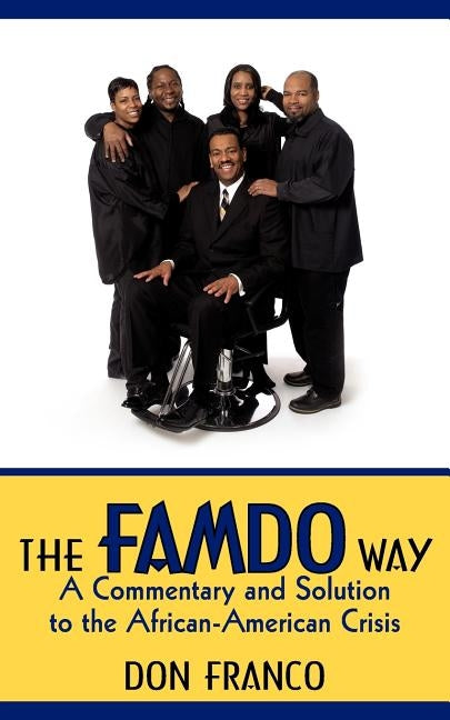 The Famdo Way: A Commentary and Solution to the African-American Crisis by Franco, Don