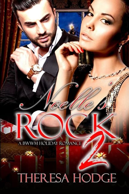 Noelle's Rock: A BWWM Holiday Romance 2 by Hodge, Theresa
