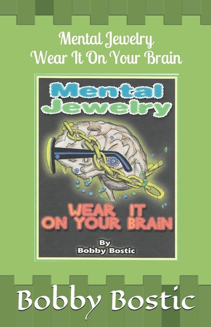 Mental Jewelry: Wear It on Your Brain by Bostic, Bobby