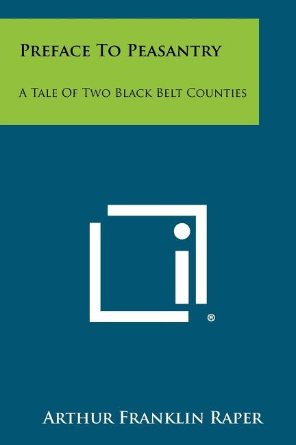 Preface to Peasantry: A Tale of Two Black Belt Counties by Raper, Arthur Franklin