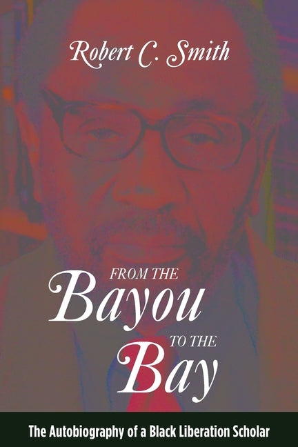 From the Bayou to the Bay by Smith, Robert C.
