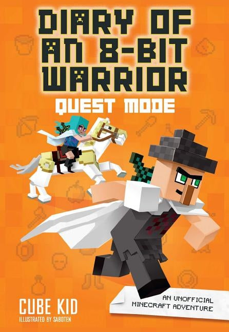 Diary of an 8-Bit Warrior: Quest Mode (Book 5 8-Bit Warrior Series), 5: An Unofficial Minecraft Adventure by Cube Kid