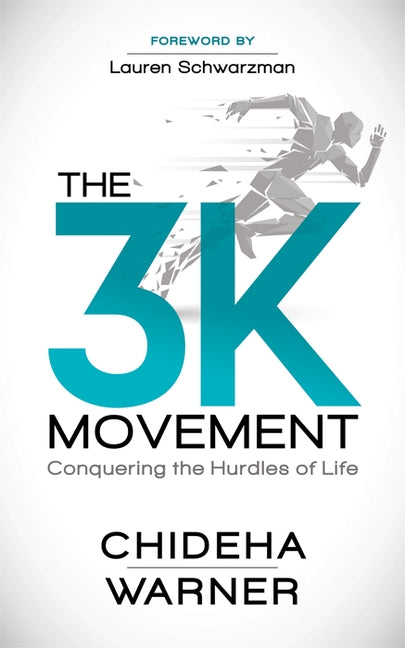 The 3k Movement: Conquering the Hurdles of Life by Warner, Chideha