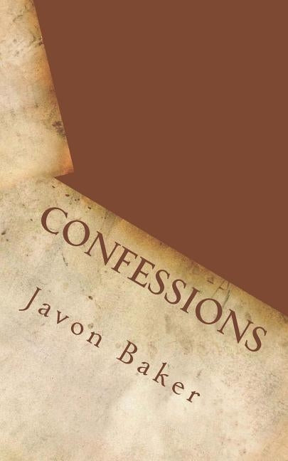Confessions: An Honest Male Perspective on Issues Concerning Manhood and Masculinity by Baker, Javon