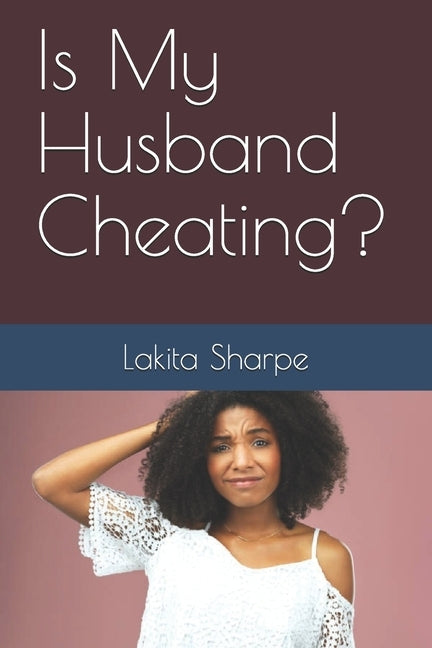 Is My Husband Cheating? by Sharpe, Lakita T.
