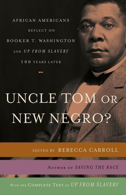 Uncle Tom or New Negro? by Carroll, Rebecca