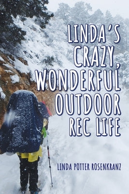 Linda's Crazy, Wonderful Outdoor Rec Life by Rosenkranz, Linda Potter