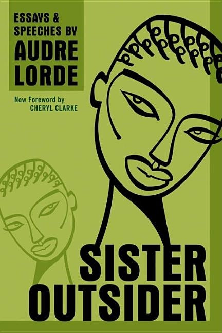 Sister Outsider: Essays and Speeches by Lorde, Audre