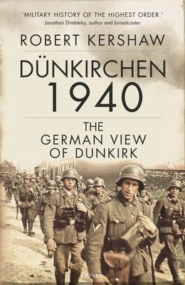 Dünkirchen 1940: The German View of Dunkirk by Kershaw, Robert