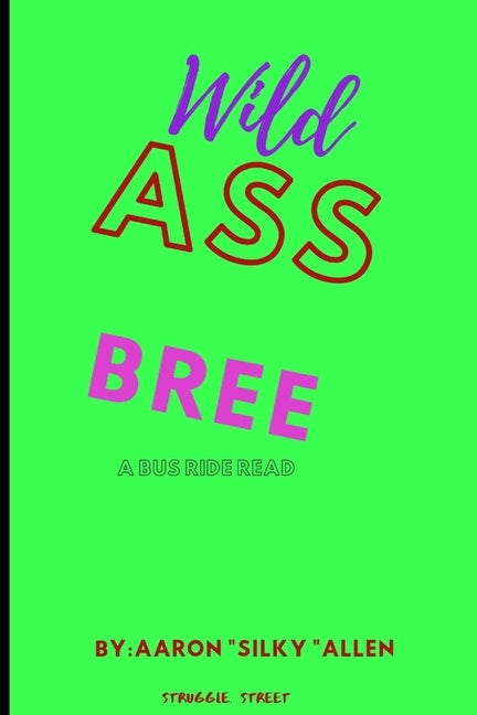 Wild Ass Bree: A Bus Ride Read by Allen, Aaron
