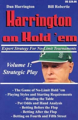 Harrington on Hold 'Em, Volume 1: Expert Strategy for No Limit Tournaments: Strategic Play by Harrington, Dan
