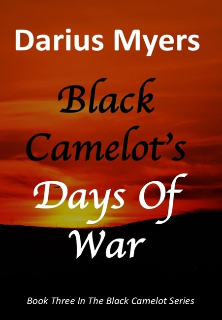 Black Camelot's Days Of War by Myers, Darius