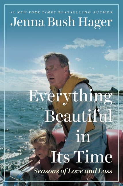 Everything Beautiful in Its Time: Seasons of Love and Loss by Hager, Jenna Bush
