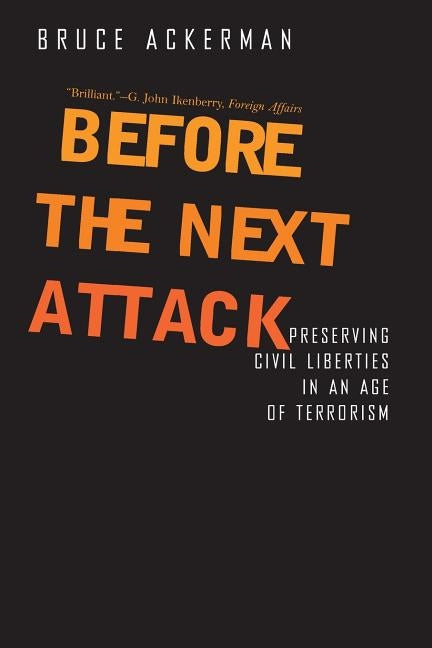 Before the Next Attack: Preserving Civil Liberties in an Age of Terrorism by Ackerman, Bruce