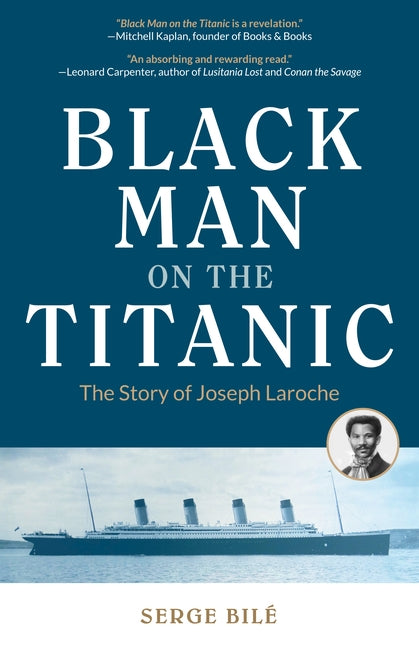 Black Man on the Titanic: The Story of Joseph Laroche (Book on Black History, Gift for Women, African American History, and for Readers of Titan by Bile, Serge