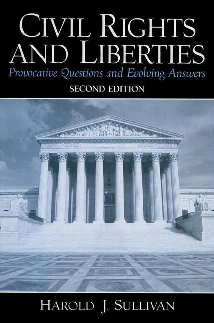Civil Rights and Liberties: Provocative Questions and Evolving Answers by Sullivan, Harold J.
