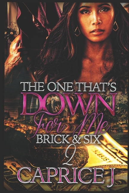 The One That's Down For Me 2: Brick and Six by J, Caprice