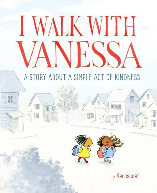 I Walk with Vanessa: A Story about a Simple Act of Kindness by Kerascoët