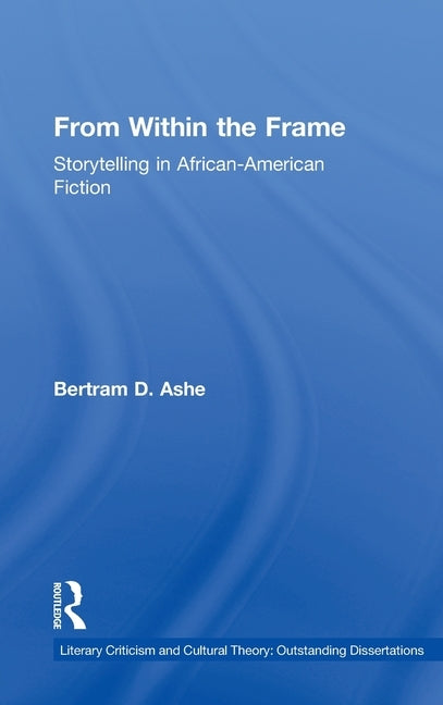 From Within the Frame: Storytelling in African-American Studies by Ashe, Bertram D.