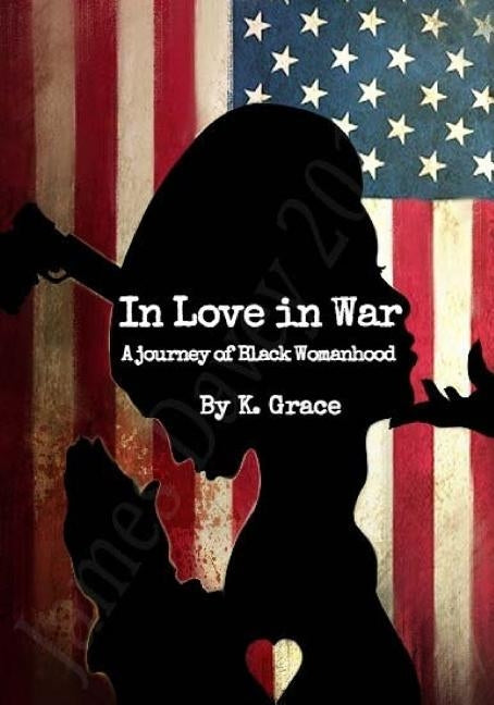 In Love in War: A Journey of Black Womanhood by Grace, K.