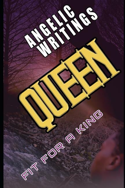 Queen: Fit For a King by Writings, Angelic